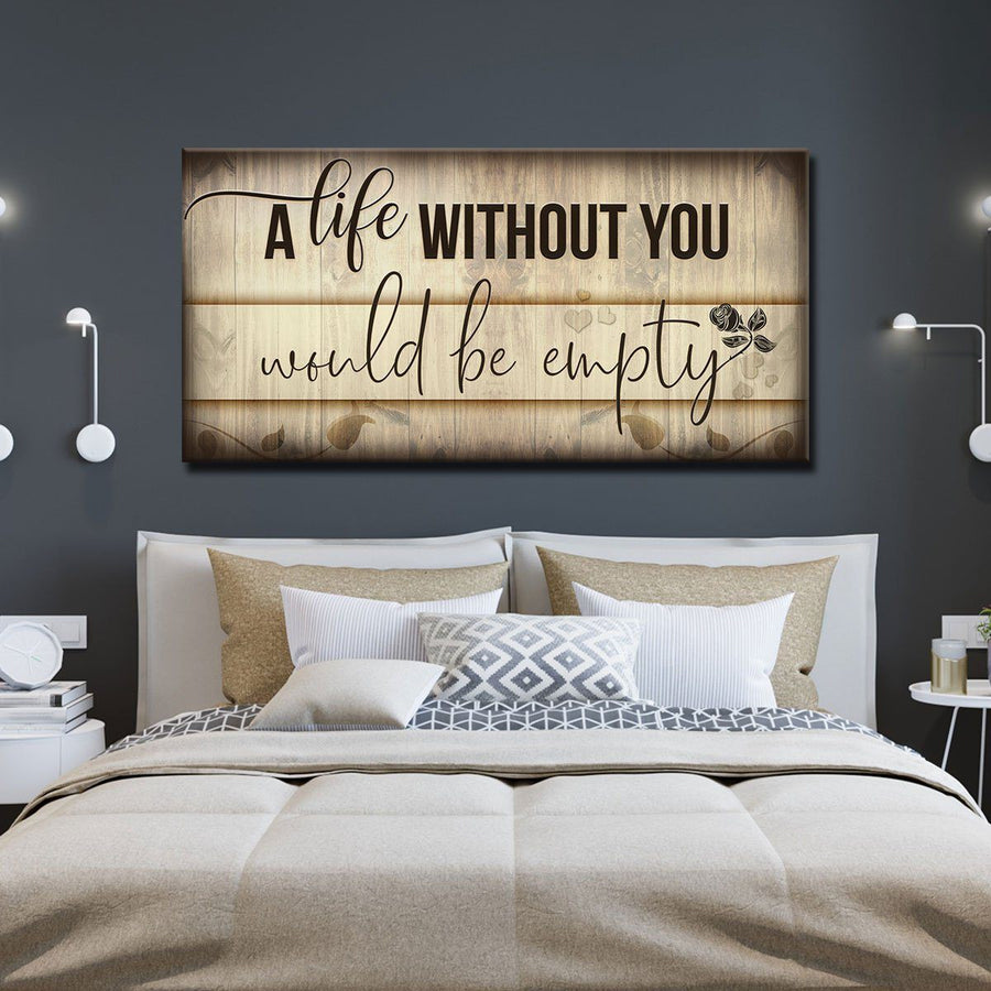 A Life Without You Would Be Empty V2 - Amazing Canvas Prints
