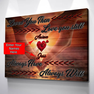 Loved You Then Personalized Premium Couples Canvas - Amazing Canvas Prints