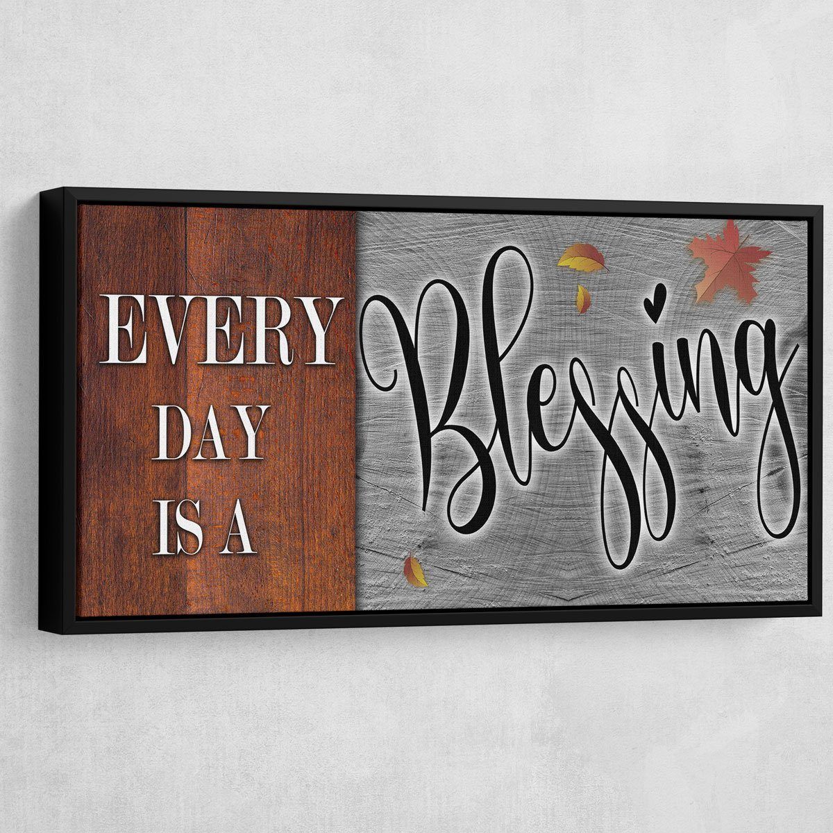 Every Day Is A Blessing V2 - Amazing Canvas Prints