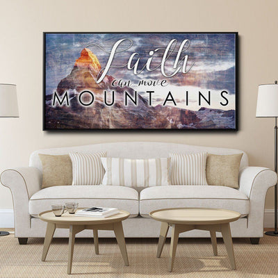 Faith Can Move Mountains - Amazing Canvas Prints