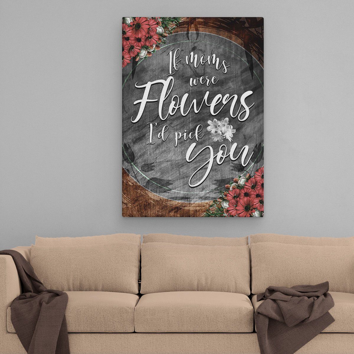 If Moms Were Flowers - Amazing Canvas Prints
