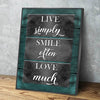 Live Simply Smile Often Love Much - Amazing Canvas Prints