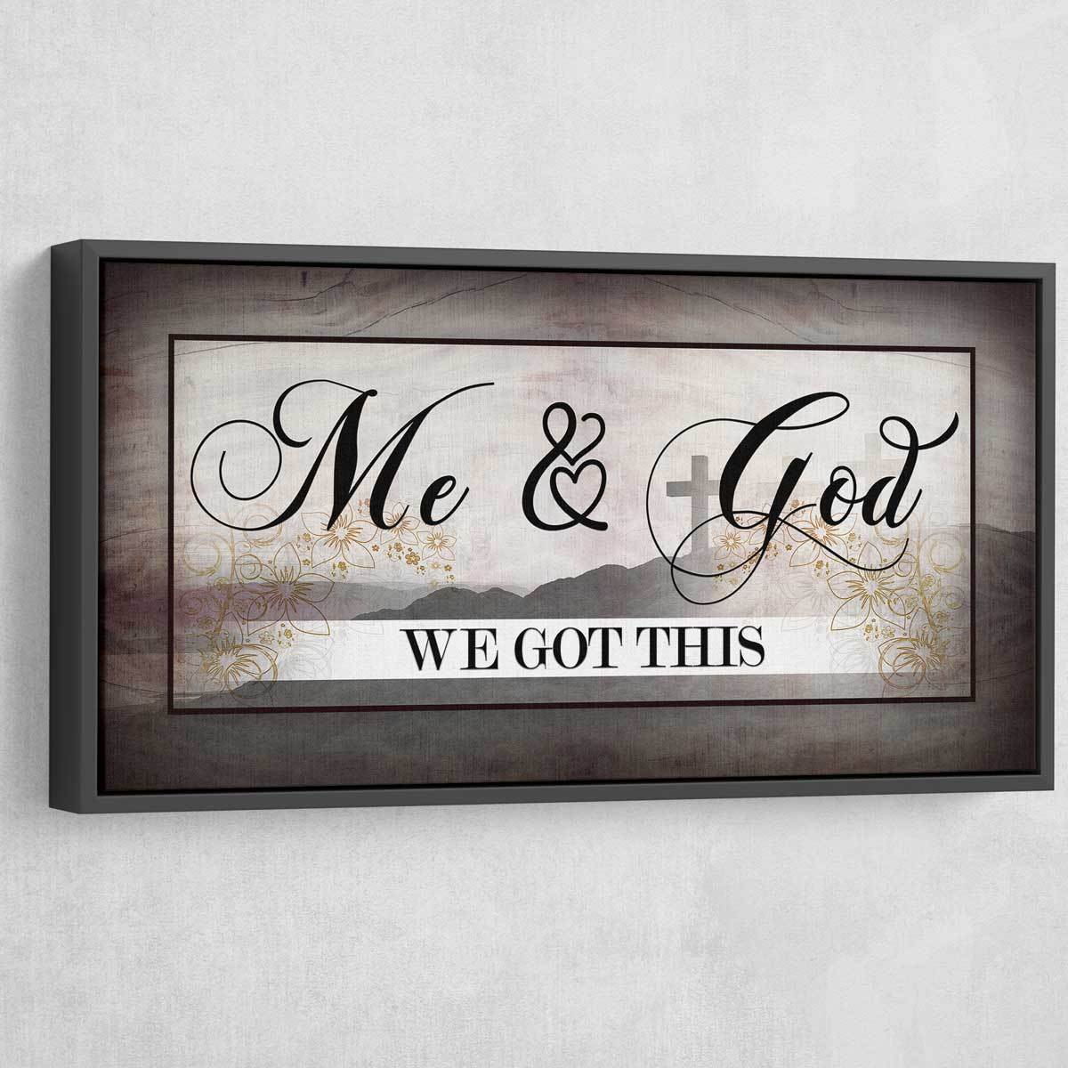 Me And God We Got This - Amazing Canvas Prints