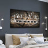 You and Me Were Meant to be V3 - Amazing Canvas Prints