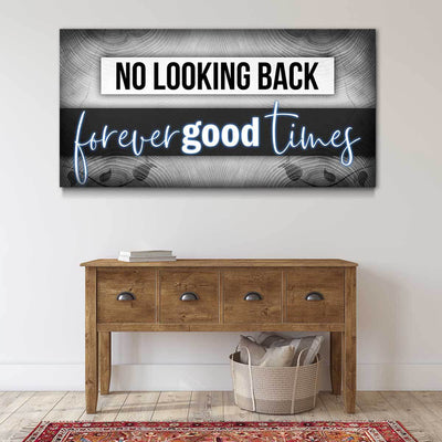 No Looking Back Forever Good Times - Amazing Canvas Prints