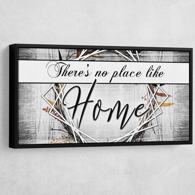 There's No Place Like Home - Amazing Canvas Prints