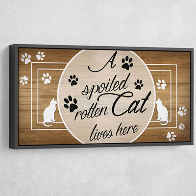 A Spoiled Rotten Cat Lives Here - Amazing Canvas Prints