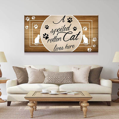 A Spoiled Rotten Cat Lives Here - Amazing Canvas Prints