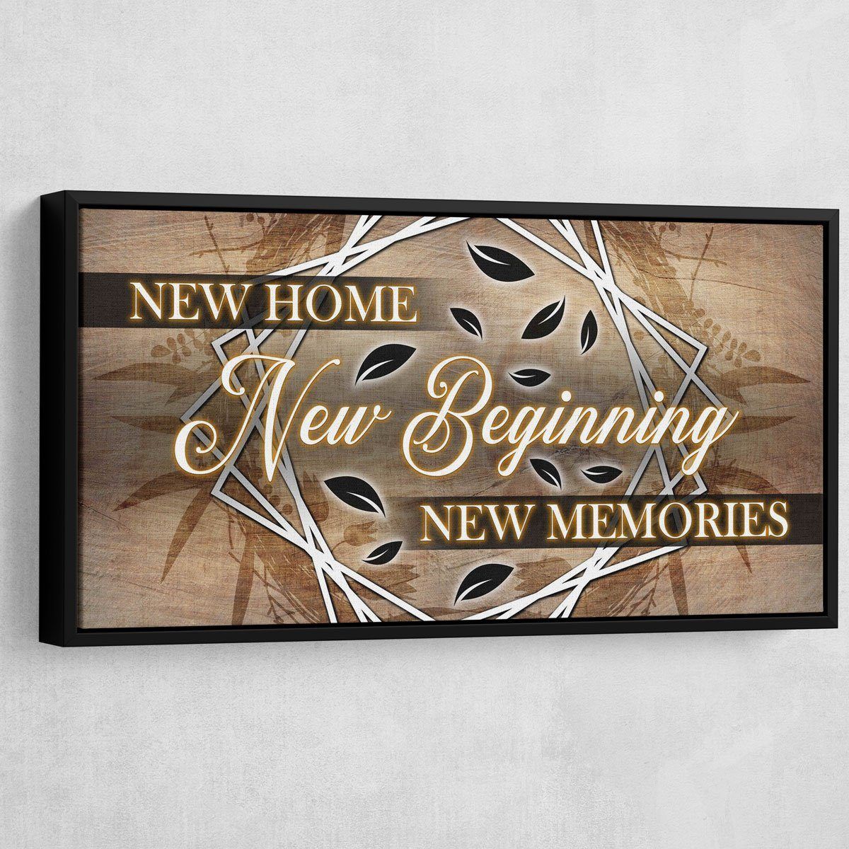New Home New Beginning New Memories V4 - Amazing Canvas Prints