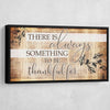 There Is Always Something To Be Thankful For - Amazing Canvas Prints