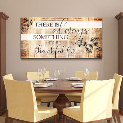 There Is Always Something To Be Thankful For - Amazing Canvas Prints