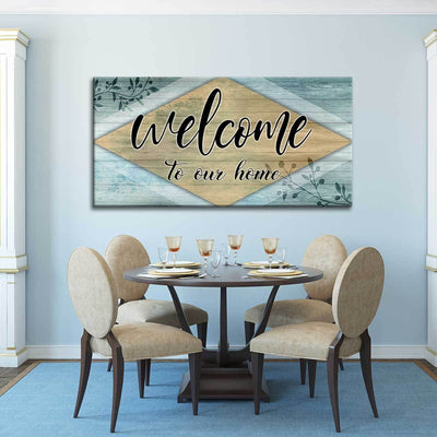 Welcome To Our Home - Amazing Canvas Prints