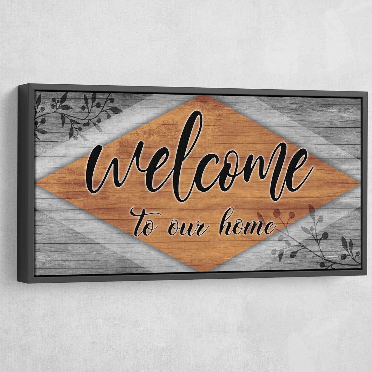 Welcome To Our Home V2 - Amazing Canvas Prints