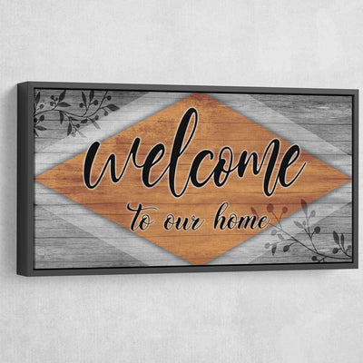 Welcome To Our Home V2 - Amazing Canvas Prints