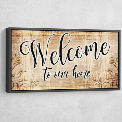 Welcome To Our Home V4 - Amazing Canvas Prints