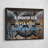 A Smooth Sea Never Made A Skilled Sailor - Amazing Canvas Prints