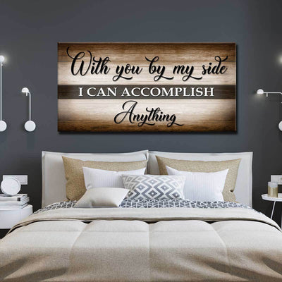With You By My Side I Can Accomplish Anything - Amazing Canvas Prints
