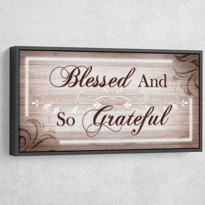 Blessed And So Grateful - Amazing Canvas Prints