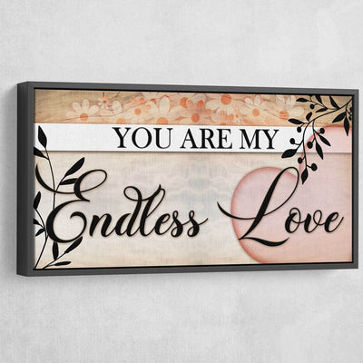 You Are My Endless Love - Amazing Canvas Prints