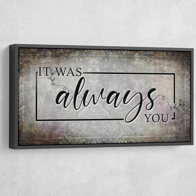 It Was Always You V6 - Amazing Canvas Prints