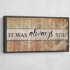 It Was Always You V7 - Amazing Canvas Prints