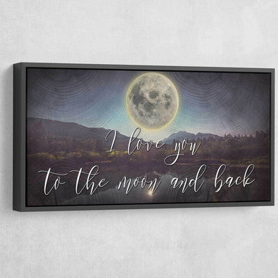 I Love You To The Moon And Back - Amazing Canvas Prints